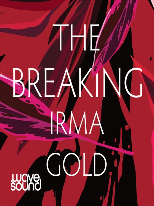 Title details for The Breaking by Irma Gold - Available